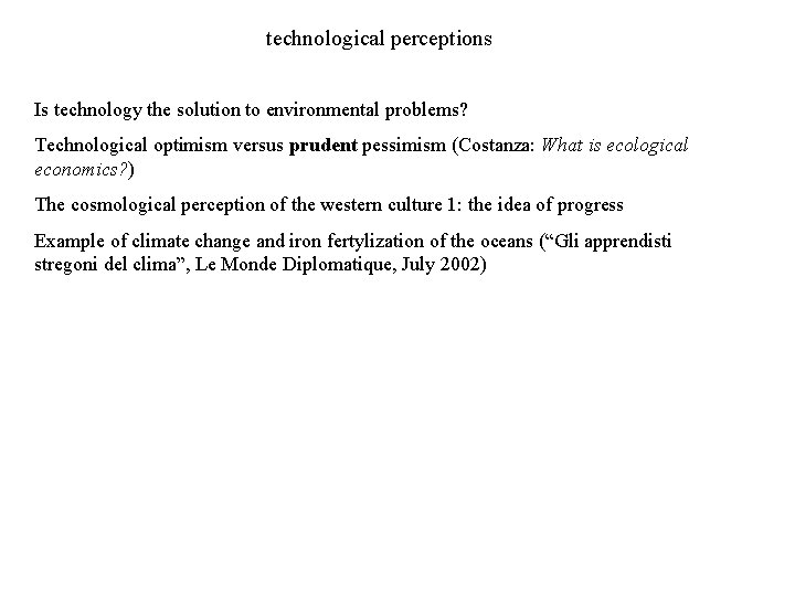 technological perceptions Is technology the solution to environmental problems? Technological optimism versus prudent pessimism technological perceptions Is technology the solution to environmental problems? Technological optimism versus prudent pessimism