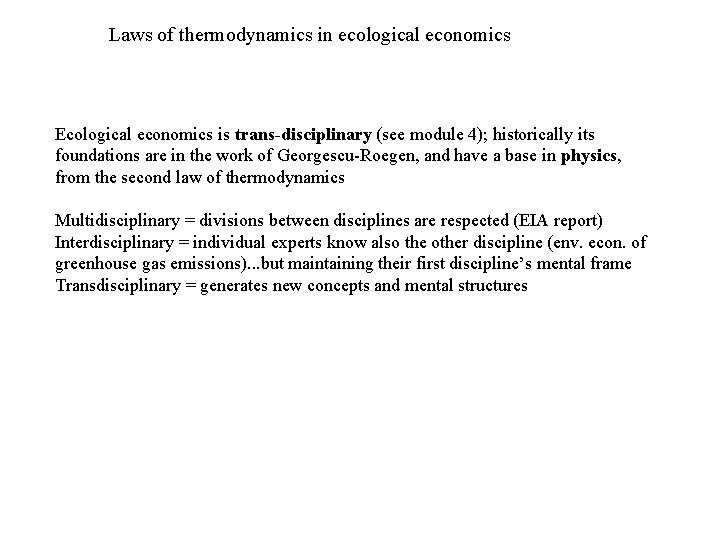 Laws of thermodynamics in ecological economics Ecological economics is trans-disciplinary (see module 4); historically Laws of thermodynamics in ecological economics Ecological economics is trans-disciplinary (see module 4); historically