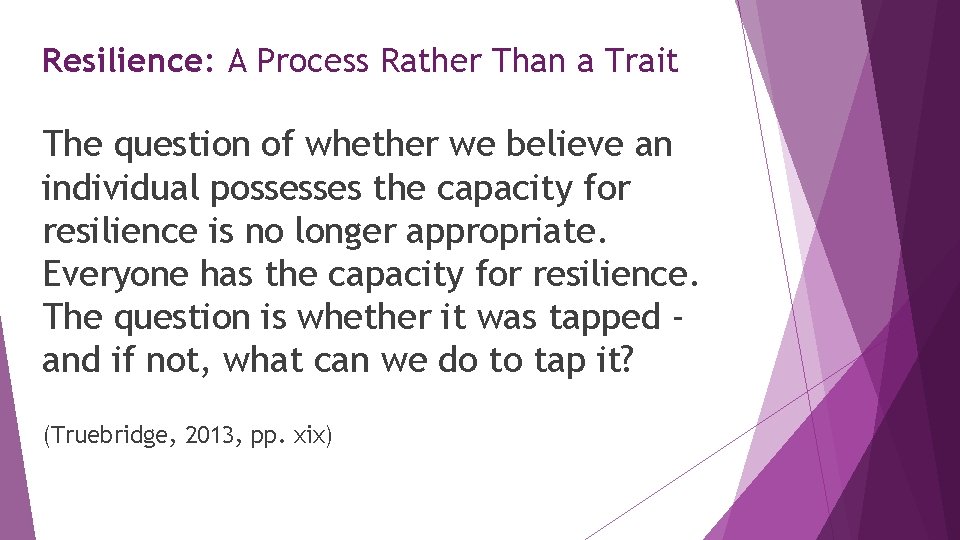 Resilience: A Process Rather Than a Trait The question of whether we believe an