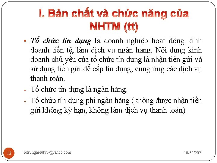  • Tổ chức tín dụng là doanh nghiệp hoạt động kinh doanh tiền