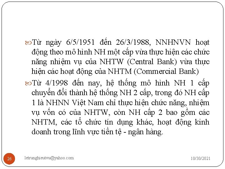  Từ ngày 6/5/1951 đến 26/3/1988, NNHNVN hoạt động theo mô hình NH một