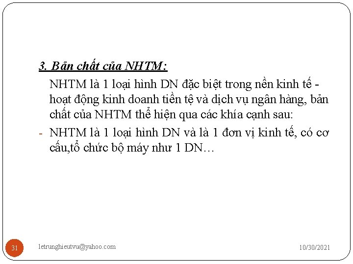 3. Bản chất của NHTM: NHTM là 1 loại hình DN đặc biệt trong