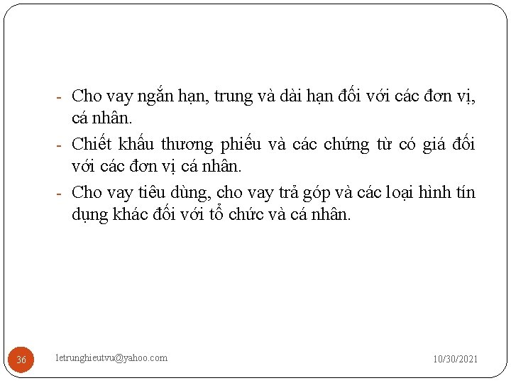 - Cho vay ngắn hạn, trung và dài hạn đối với các đơn vị,