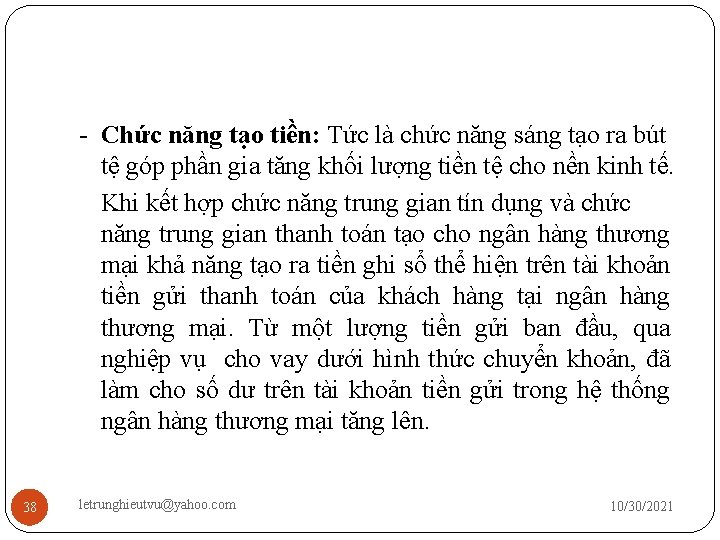 - Chức năng tạo tiền: Tức là chức năng sáng tạo ra bút tệ