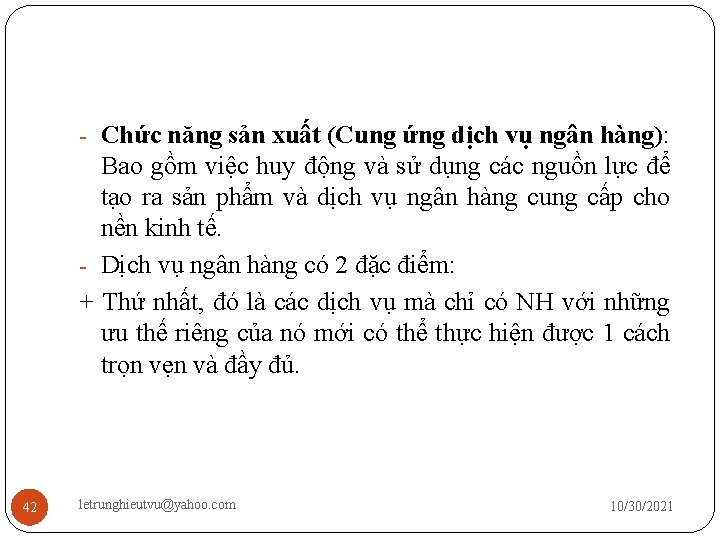 - Chức năng sản xuất (Cung ứng dịch vụ ngân hàng): Bao gồm việc