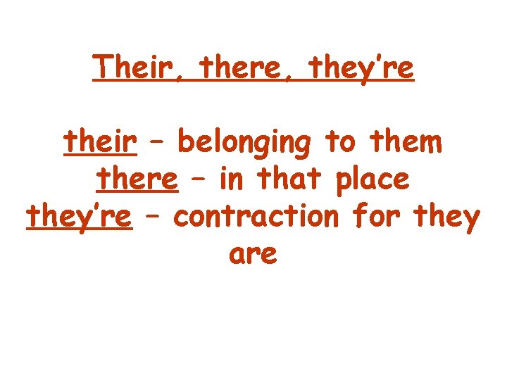 Their, there, they’re their – belonging to them there – in that place they’re