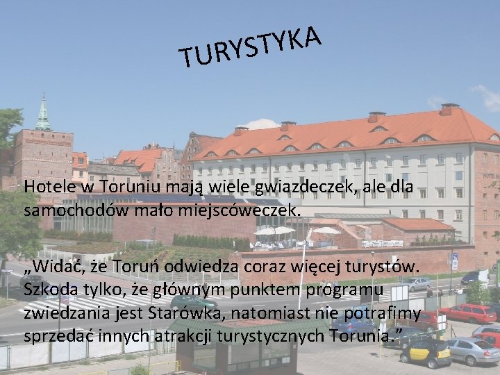 A K Y T S Y R U T Hotele w Toruniu mają wiele