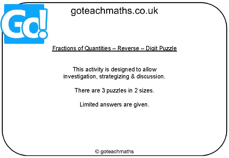 Fractions of Quantities – Reverse – Digit Puzzle This activity is designed to allow