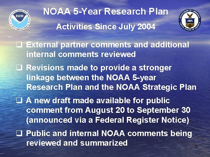 NOAA 5 -Year Research Plan Activities Since July 2004 q External partner comments and