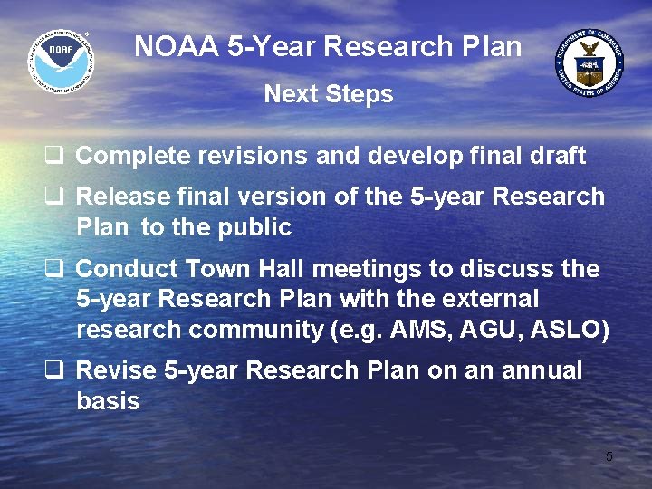 NOAA 5 -Year Research Plan Next Steps q Complete revisions and develop final draft