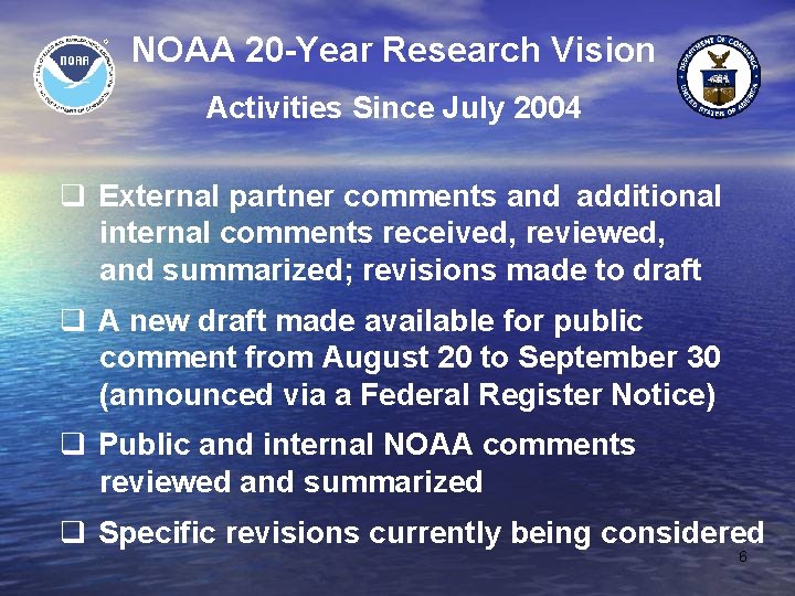 NOAA 20 -Year Research Vision Activities Since July 2004 q External partner comments and