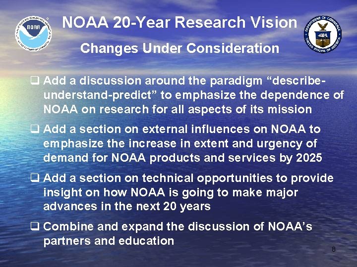 NOAA 20 -Year Research Vision Changes Under Consideration q Add a discussion around the