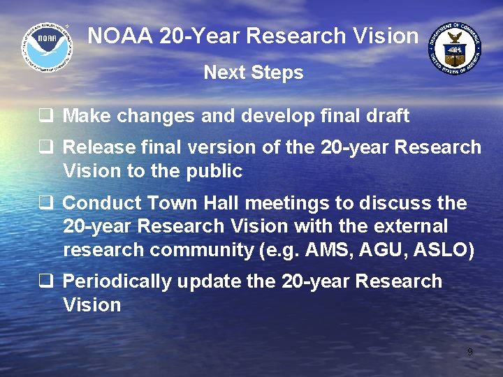 NOAA 20 -Year Research Vision Next Steps q Make changes and develop final draft