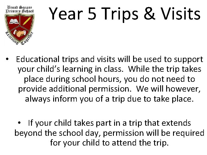 Year 5 Trips & Visits • Educational trips and visits will be used to