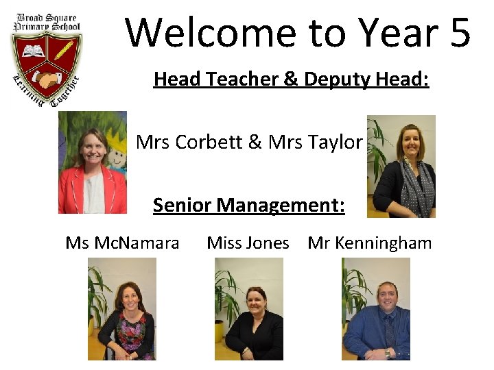 Welcome to Year 5 Head Teacher & Deputy Head: Mrs Corbett & Mrs Taylor