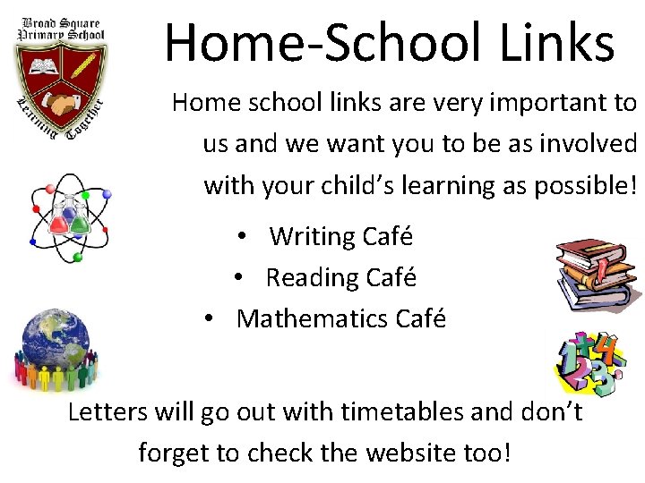 Home-School Links Home school links are very important to us and we want you