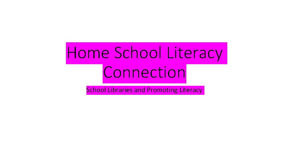 Home School Literacy Connection School Libraries and Promoting Literacy 