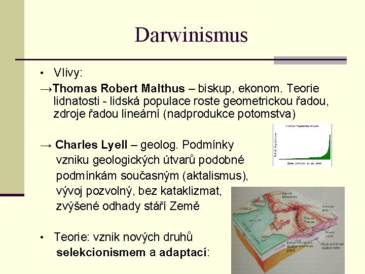 Darwinismus • Vlivy: →Thomas Robert Malthus – biskup, ekonom. Teorie lidnatosti - lidská populace