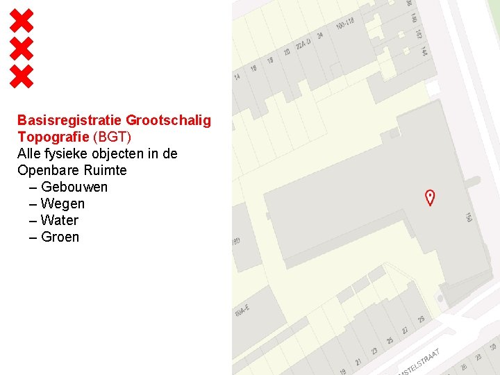 Basisregistratie Grootschalig Topografie (BGT) Alle fysieke objecten in de Openbare Ruimte – Gebouwen –