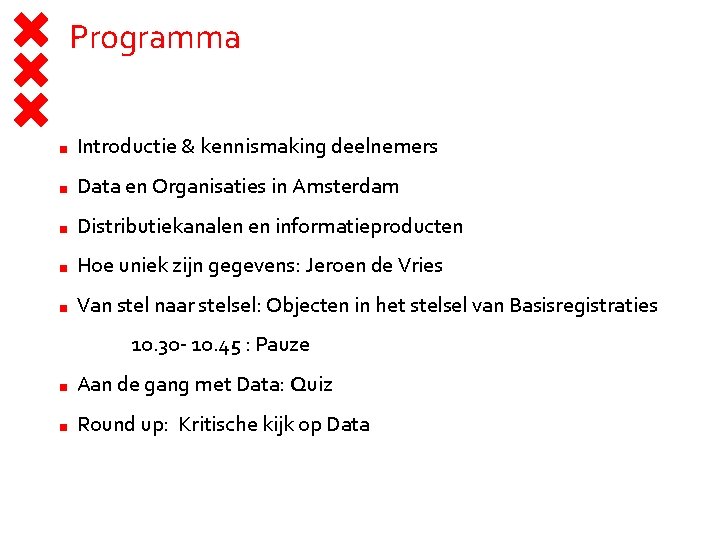 Programma ■ Introductie & kennismaking deelnemers ■ Data en Organisaties in Amsterdam ■ Distributiekanalen