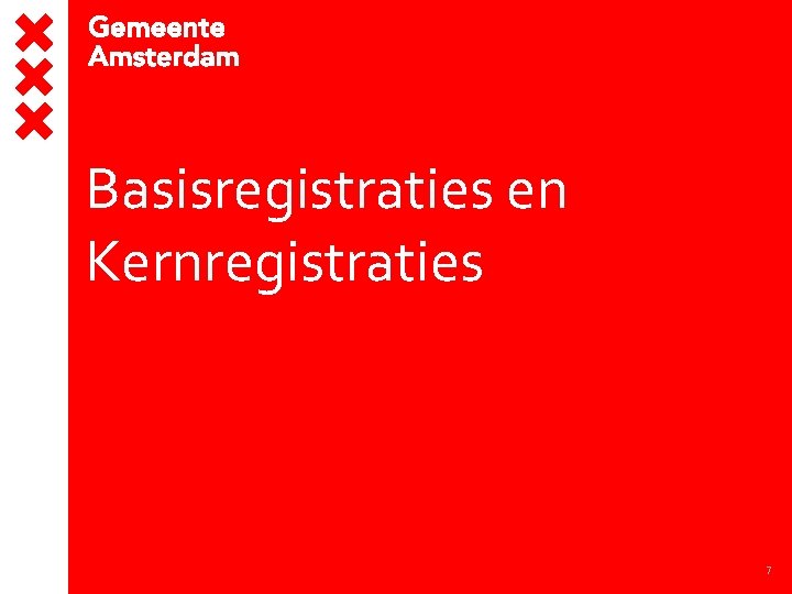Basisregistraties en Kernregistraties 7 