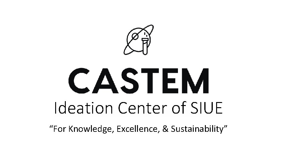 Ideation Center of SIUE “For Knowledge, Excellence, & Sustainability” 