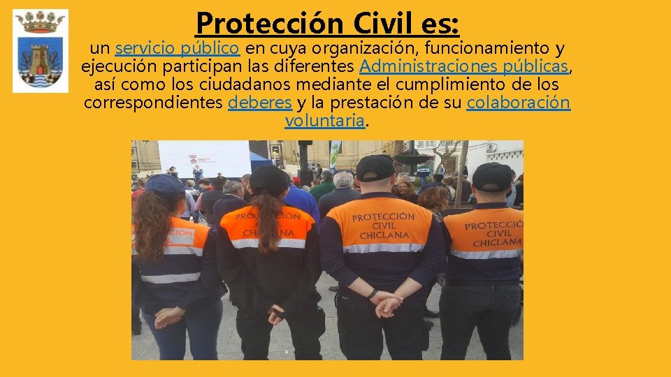 Protección Civil es: un servicio público en cuya organización, funcionamiento y ejecución participan las