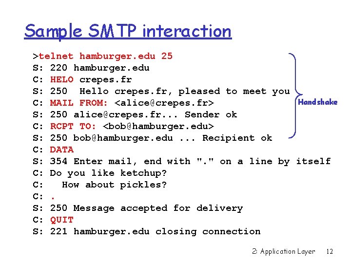 Sample SMTP interaction >telnet hamburger. edu 25 S: 220 hamburger. edu C: HELO crepes.