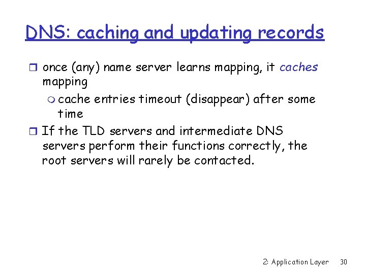 DNS: caching and updating records r once (any) name server learns mapping, it caches