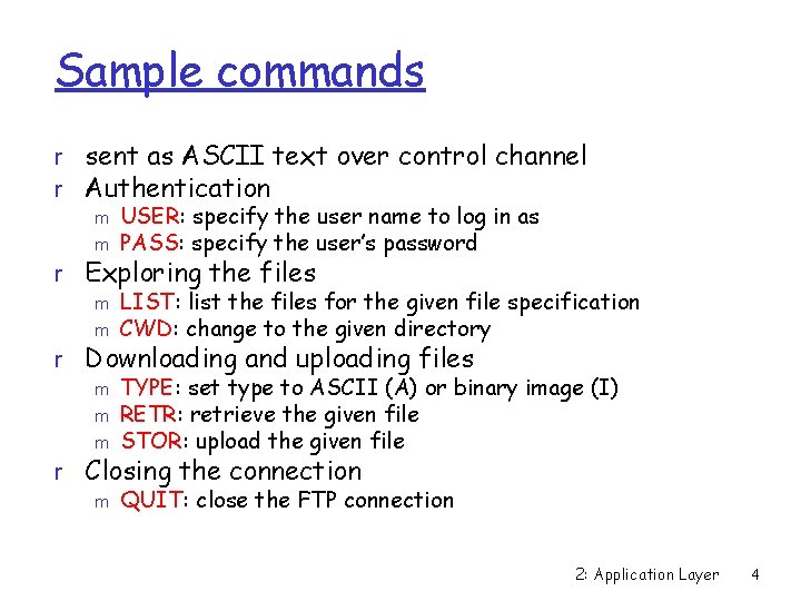Sample commands r sent as ASCII text over control channel r Authentication m USER: