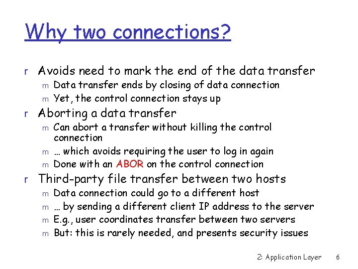Why two connections? r Avoids need to mark the end of the data transfer