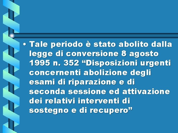  • Tale periodo è stato abolito dalla legge di conversione 8 agosto 1995