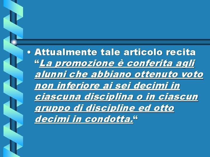  • Attualmente tale articolo recita “La promozione è conferita agli alunni che abbiano