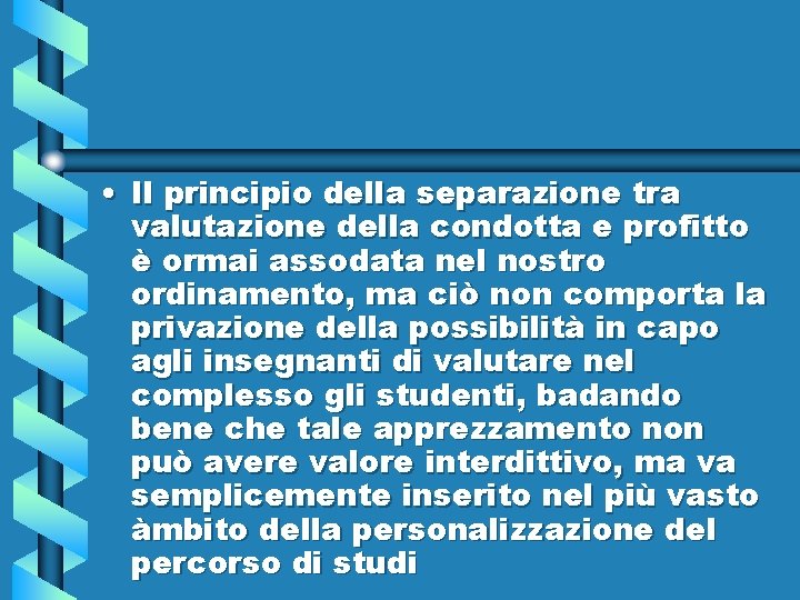  • Il principio della separazione tra valutazione della condotta e profitto è ormai