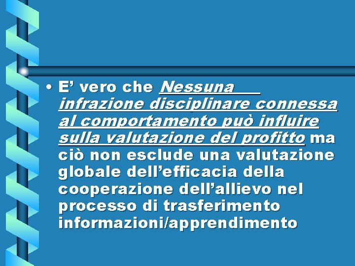  • E’ vero che Nessuna infrazione disciplinare connessa al comportamento può influire sulla