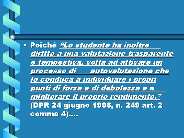  • Poiché “Lo studente ha inoltre diritto a una valutazione trasparente e tempestiva,