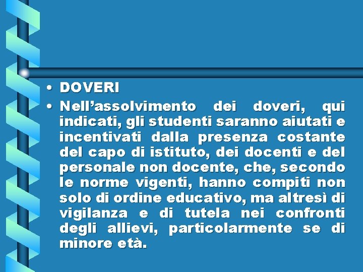  • DOVERI • Nell’assolvimento dei doveri, qui indicati, gli studenti saranno aiutati e