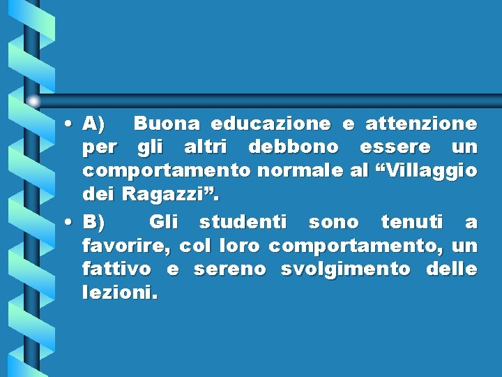  • A) Buona educazione e attenzione per gli altri debbono essere un comportamento