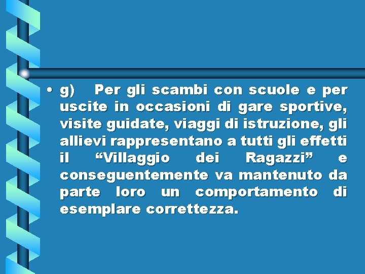  • g) Per gli scambi con scuole e per uscite in occasioni di