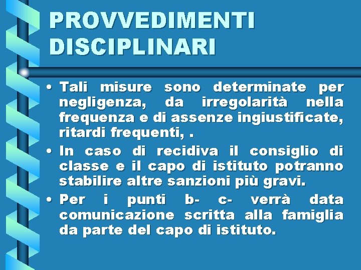 PROVVEDIMENTI DISCIPLINARI • Tali misure sono determinate per negligenza, da irregolarità nella frequenza e