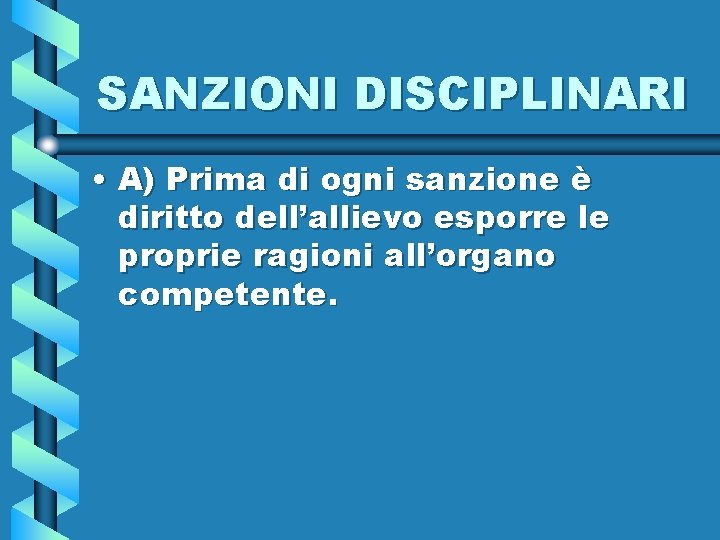 SANZIONI DISCIPLINARI • A) Prima di ogni sanzione è diritto dell’allievo esporre le proprie