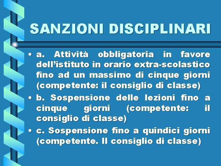 SANZIONI DISCIPLINARI • a. Attività obbligatoria in favore dell’istituto in orario extra-scolastico fino ad