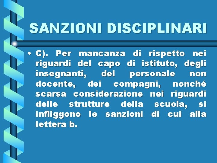 SANZIONI DISCIPLINARI • C). Per mancanza di rispetto nei riguardi del capo di istituto,