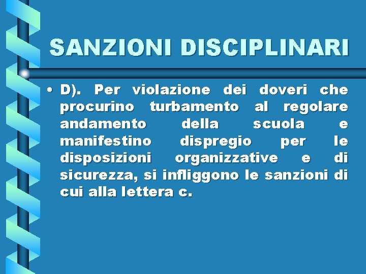 SANZIONI DISCIPLINARI • D). Per violazione dei doveri che procurino turbamento al regolare andamento