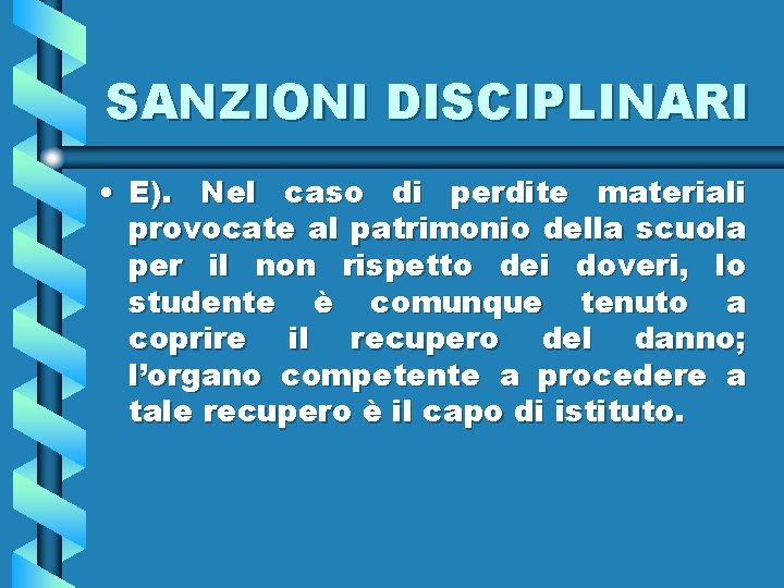 SANZIONI DISCIPLINARI • E). Nel caso di perdite materiali provocate al patrimonio della scuola