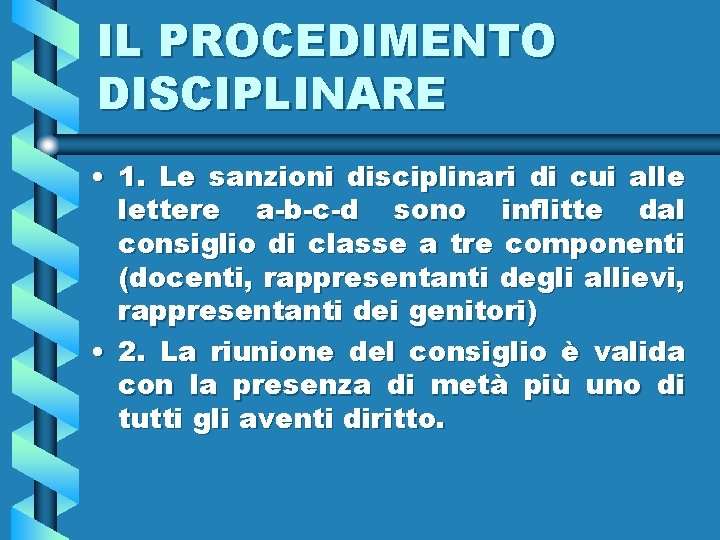 IL PROCEDIMENTO DISCIPLINARE • 1. Le sanzioni disciplinari di cui alle lettere a-b-c-d sono