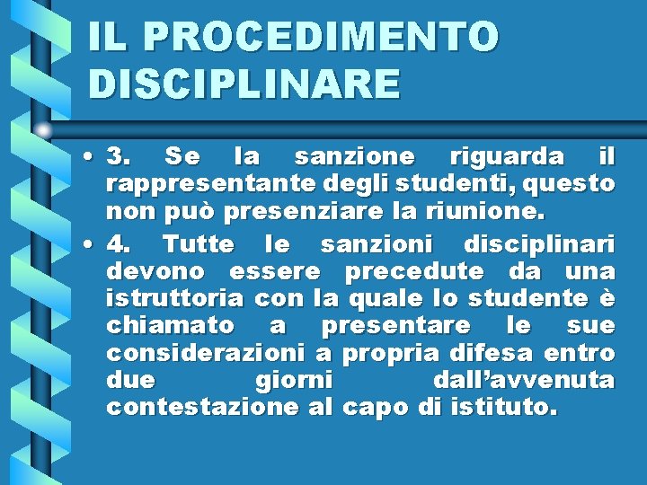 IL PROCEDIMENTO DISCIPLINARE • 3. Se la sanzione riguarda il rappresentante degli studenti, questo