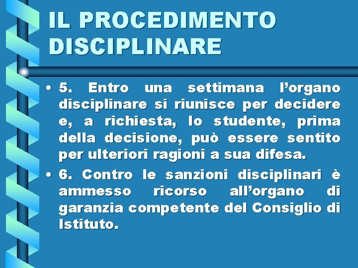 IL PROCEDIMENTO DISCIPLINARE • 5. Entro una settimana l’organo disciplinare si riunisce per decidere