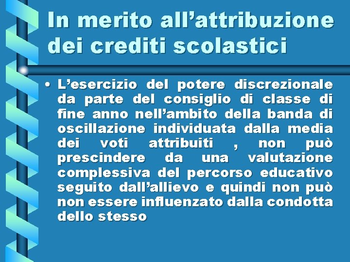 In merito all’attribuzione dei crediti scolastici • L’esercizio del potere discrezionale da parte del