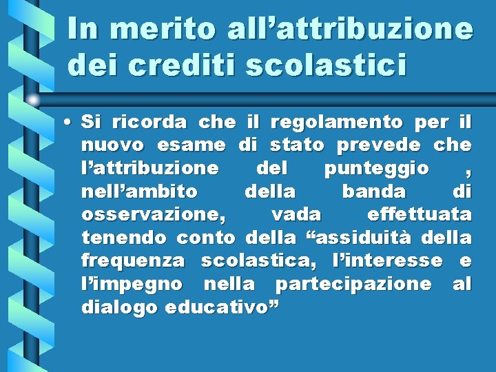 In merito all’attribuzione dei crediti scolastici • Si ricorda che il regolamento per il